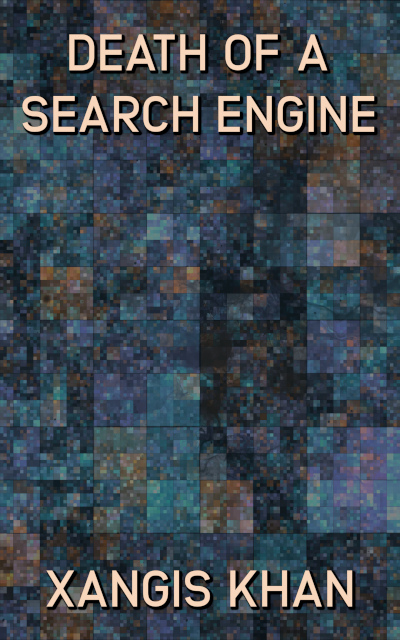 Death of a Search Engine by Xangis Khan short story cover